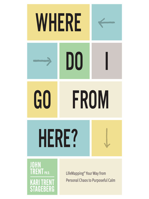 Title details for Where Do I Go From Here by John Trent - Available